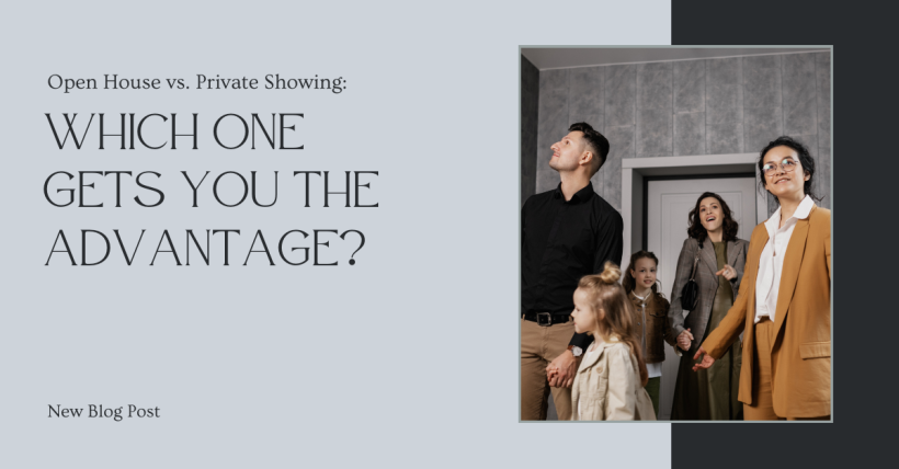 Open House vs Private Showing: Which One Gets You the Advantage?
